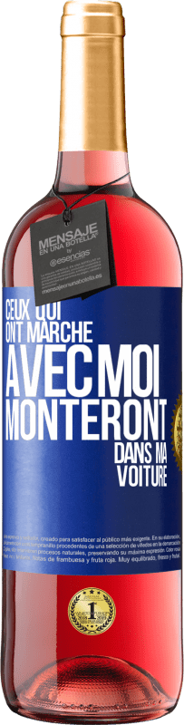 Envoi gratuit | Vin rosé Édition ROSÉ Ceux qui ont marché avec moi monteront dans ma voiture Étiquette Bleue. Étiquette personnalisable Vin jeune Récolte 2023 Tempranillo