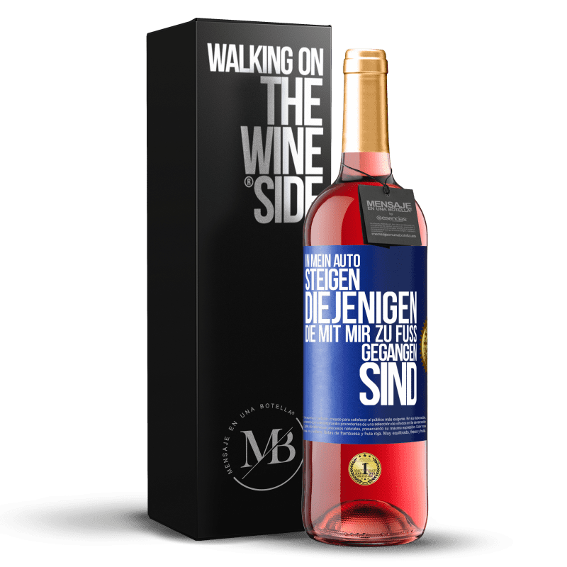 29,95 € Kostenloser Versand | Roséwein ROSÉ Ausgabe In mein Auto steigen diejenigen, die mit mir zu Fuß gegangen sind Blaue Markierung. Anpassbares Etikett Junger Wein Ernte 2024 Tempranillo