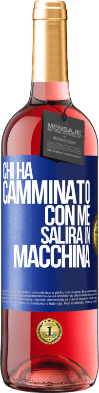 Spedizione Gratuita | Vino rosato Edizione ROSÉ Chi ha camminato con me salirà in macchina Etichetta Blu. Etichetta personalizzabile Vino giovane Raccogliere 2023 Tempranillo