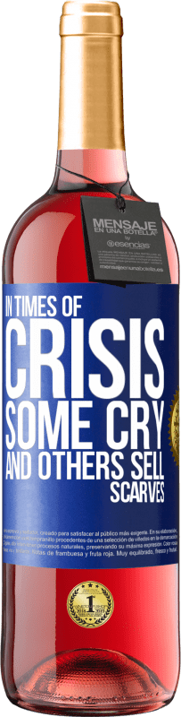 «In times of crisis, some cry and others sell scarves» ROSÉ Edition