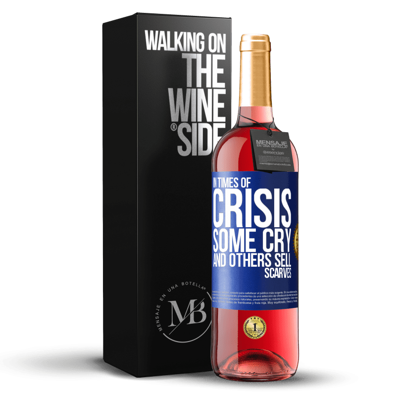 24,95 € Free Shipping | Rosé Wine ROSÉ Edition In times of crisis, some cry and others sell scarves Blue Label. Customizable label Young wine Harvest 2021 Tempranillo