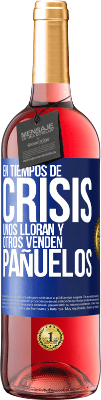 29,95 € | Vino Rosado Edición ROSÉ En tiempos de crisis, unos lloran y otros venden pañuelos Etiqueta Azul. Etiqueta personalizable Vino joven Cosecha 2025 Tempranillo