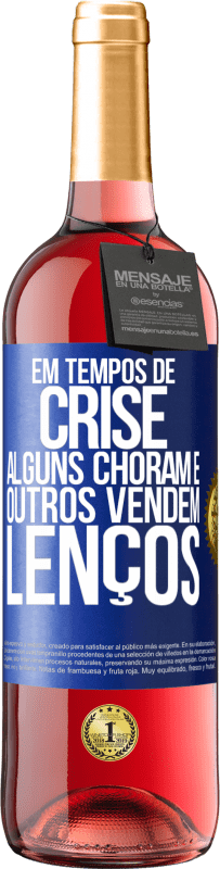 29,95 € | Vinho rosé Edição ROSÉ Em tempos de crise, alguns choram e outros vendem lenços Etiqueta Azul. Etiqueta personalizável Vinho jovem Colheita 2024 Tempranillo