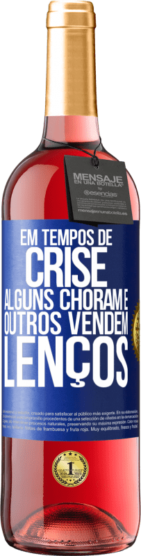 29,95 € | Vinho rosé Edição ROSÉ Em tempos de crise, alguns choram e outros vendem lenços Etiqueta Azul. Etiqueta personalizável Vinho jovem Colheita 2025 Tempranillo
