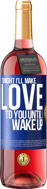 24,95 € Free Shipping | Rosé Wine ROSÉ Edition Tonight I'll make love to you until I wake up Blue Label. Customizable label Young wine Harvest 2021 Tempranillo