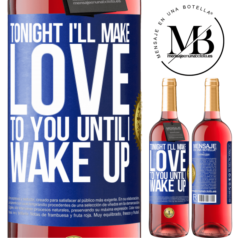 24,95 € Free Shipping | Rosé Wine ROSÉ Edition Tonight I'll make love to you until I wake up Blue Label. Customizable label Young wine Harvest 2021 Tempranillo