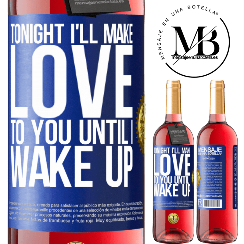 29,95 € Free Shipping | Rosé Wine ROSÉ Edition Tonight I'll make love to you until I wake up Blue Label. Customizable label Young wine Harvest 2023 Tempranillo