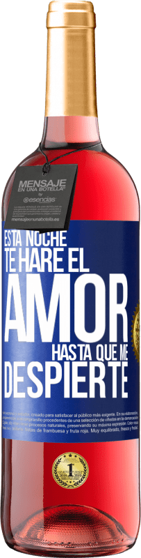 29,95 € Envío gratis | Vino Rosado Edición ROSÉ Esta noche te haré el amor hasta que me despierte Etiqueta Azul. Etiqueta personalizable Vino joven Cosecha 2025 Tempranillo