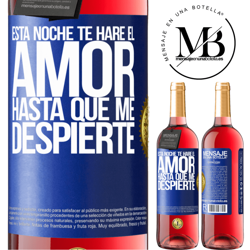 29,95 € Envío gratis | Vino Rosado Edición ROSÉ Esta noche te haré el amor hasta que me despierte Etiqueta Azul. Etiqueta personalizable Vino joven Cosecha 2023 Tempranillo