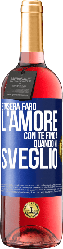 29,95 € Spedizione Gratuita | Vino rosato Edizione ROSÉ Stasera farò l'amore con te fino a quando mi sveglio Etichetta Blu. Etichetta personalizzabile Vino giovane Raccogliere 2025 Tempranillo