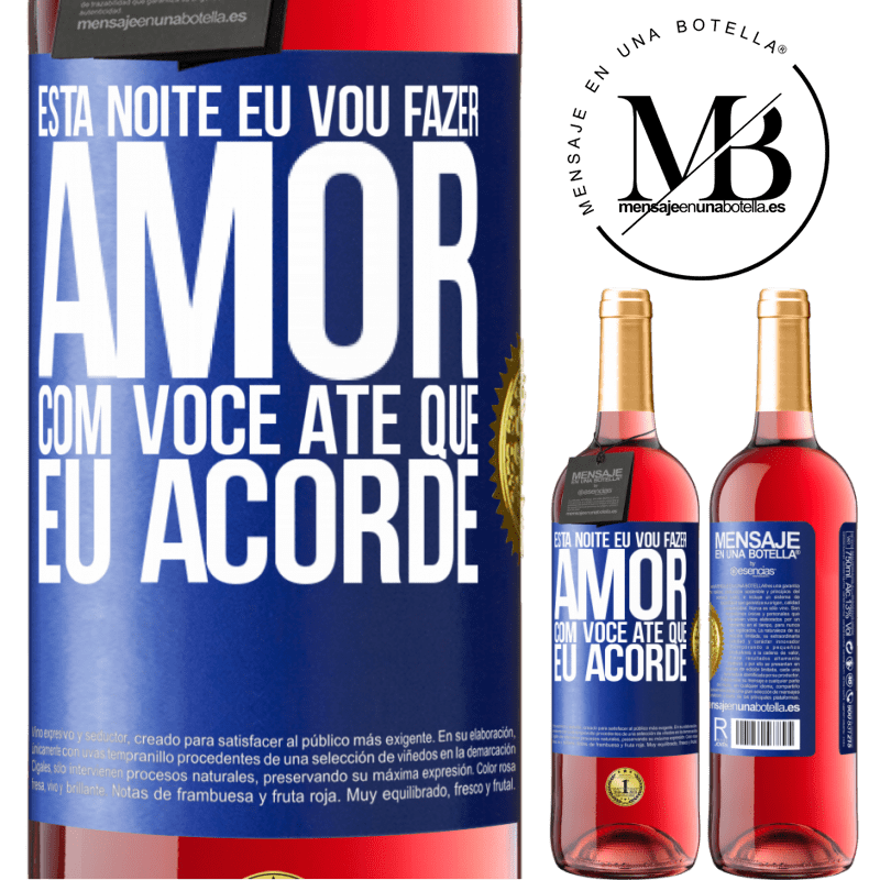 29,95 € Envio grátis | Vinho rosé Edição ROSÉ Esta noite eu vou fazer amor com você até que eu acorde Etiqueta Azul. Etiqueta personalizável Vinho jovem Colheita 2023 Tempranillo