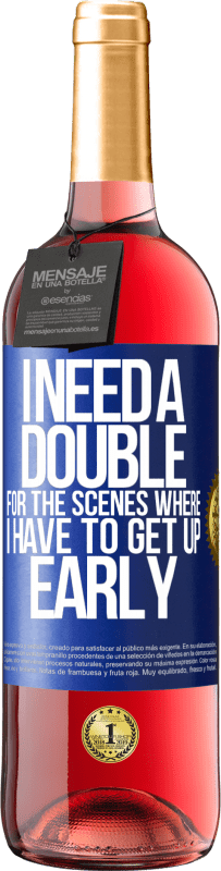 29,95 € | Rosé Wine ROSÉ Edition I need a double for the scenes where I have to get up early Blue Label. Customizable label Young wine Harvest 2024 Tempranillo