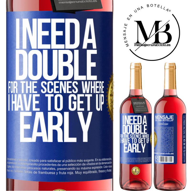 29,95 € Free Shipping | Rosé Wine ROSÉ Edition I need a double for the scenes where I have to get up early Blue Label. Customizable label Young wine Harvest 2021 Tempranillo