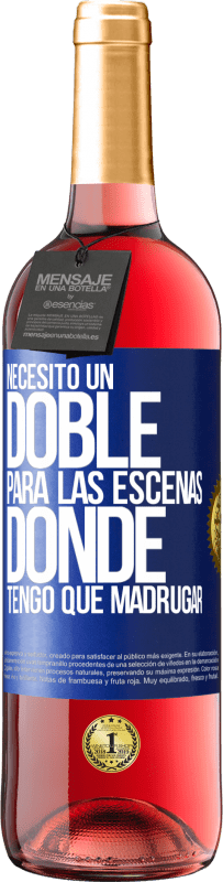 29,95 € | Vino Rosado Edición ROSÉ Necesito un doble para las escenas donde tengo que madrugar Etiqueta Azul. Etiqueta personalizable Vino joven Cosecha 2024 Tempranillo