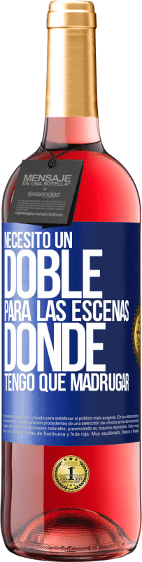 29,95 € Envío gratis | Vino Rosado Edición ROSÉ Necesito un doble para las escenas donde tengo que madrugar Etiqueta Azul. Etiqueta personalizable Vino joven Cosecha 2025 Tempranillo