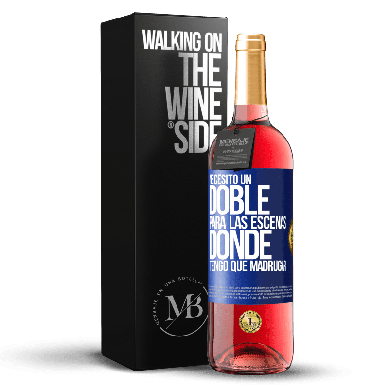 29,95 € Envío gratis | Vino Rosado Edición ROSÉ Necesito un doble para las escenas donde tengo que madrugar Etiqueta Azul. Etiqueta personalizable Vino joven Cosecha 2024 Tempranillo