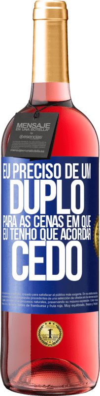 29,95 € | Vinho rosé Edição ROSÉ Eu preciso de um duplo para as cenas em que eu tenho que acordar cedo Etiqueta Azul. Etiqueta personalizável Vinho jovem Colheita 2024 Tempranillo