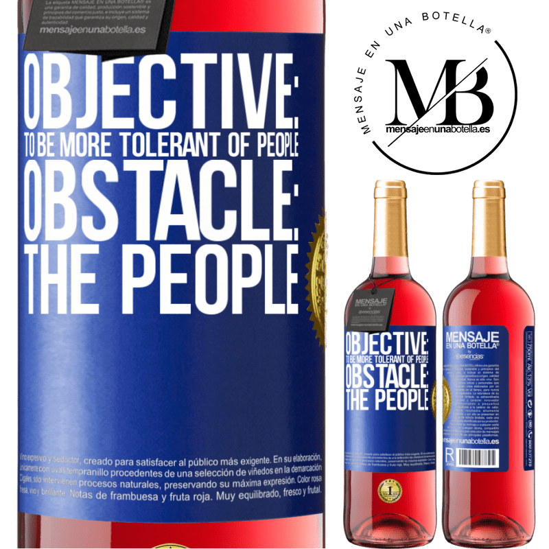 29,95 € Free Shipping | Rosé Wine ROSÉ Edition Objective: to be more tolerant of people. Obstacle: the people Blue Label. Customizable label Young wine Harvest 2022 Tempranillo