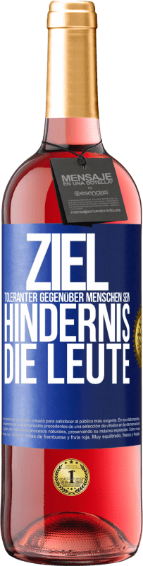 29,95 € | Roséwein ROSÉ Ausgabe Ziel: toleranter gegenüber Menschen sein. Hindernis: die Leute Blaue Markierung. Anpassbares Etikett Junger Wein Ernte 2024 Tempranillo