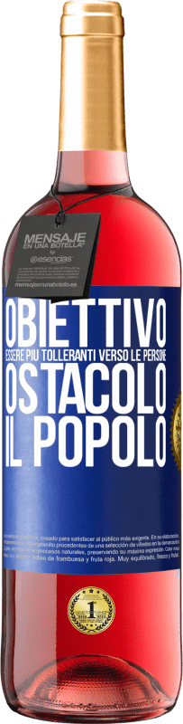 29,95 € | Vino rosato Edizione ROSÉ Obiettivo: essere più tolleranti verso le persone. Ostacolo: il popolo Etichetta Blu. Etichetta personalizzabile Vino giovane Raccogliere 2024 Tempranillo