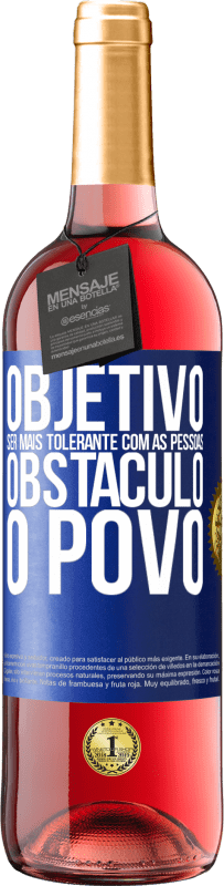 29,95 € | Vinho rosé Edição ROSÉ Objetivo: ser mais tolerante com as pessoas. Obstáculo: o povo Etiqueta Azul. Etiqueta personalizável Vinho jovem Colheita 2024 Tempranillo