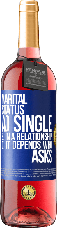 29,95 € Free Shipping | Rosé Wine ROSÉ Edition Marital status: a) Single b) In a relationship c) It depends who asks Blue Label. Customizable label Young wine Harvest 2023 Tempranillo