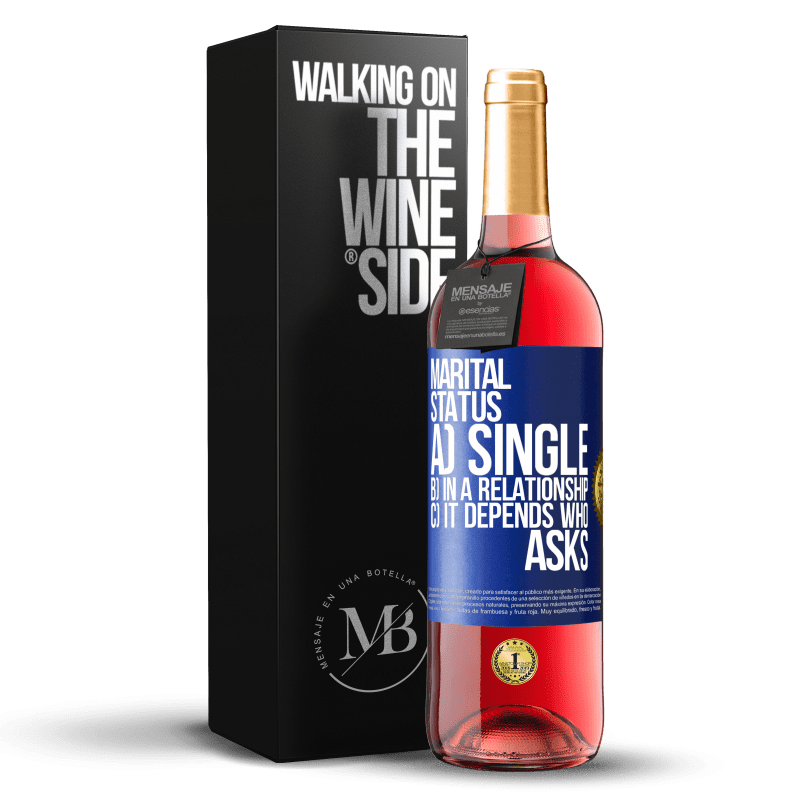 29,95 € Free Shipping | Rosé Wine ROSÉ Edition Marital status: a) Single b) In a relationship c) It depends who asks Blue Label. Customizable label Young wine Harvest 2023 Tempranillo