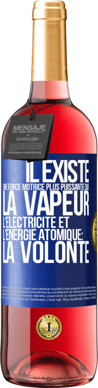 29,95 € | Vin rosé Édition ROSÉ Il existe une force motrice plus puissante que la vapeur, l'électricité et l'énergie atomique: la volonté Étiquette Bleue. Étiquette personnalisable Vin jeune Récolte 2024 Tempranillo