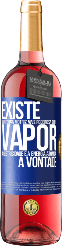 29,95 € | Vinho rosé Edição ROSÉ Existe uma força motriz mais poderosa que o vapor, a eletricidade e a energia atômica: a vontade Etiqueta Azul. Etiqueta personalizável Vinho jovem Colheita 2025 Tempranillo