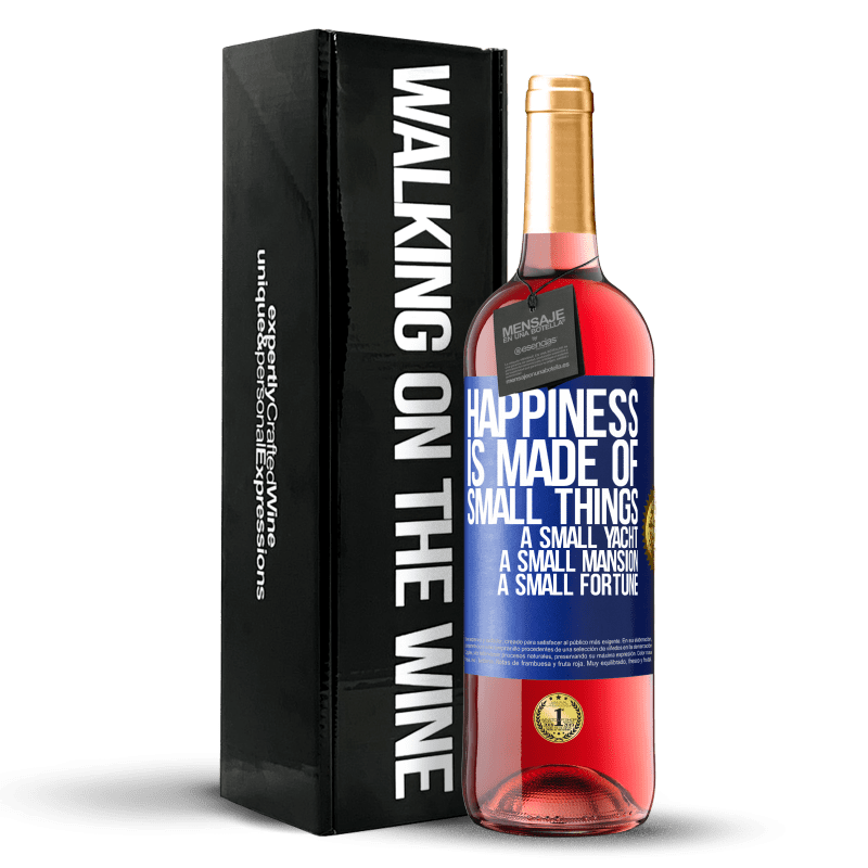 24,95 € Free Shipping | Rosé Wine ROSÉ Edition Happiness is made of small things: a small yacht, a small mansion, a small fortune Blue Label. Customizable label Young wine Harvest 2021 Tempranillo