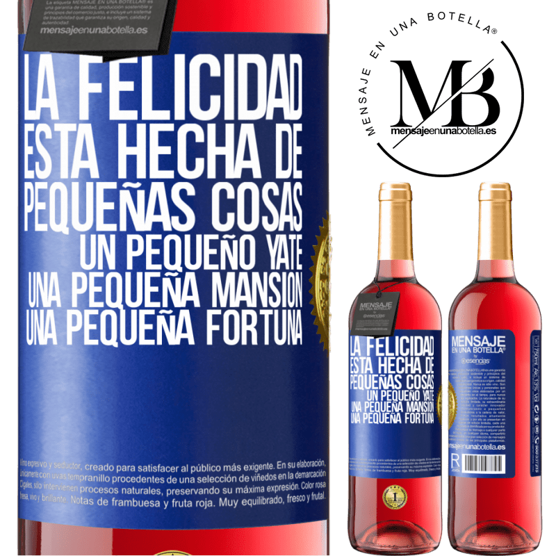 29,95 € Envío gratis | Vino Rosado Edición ROSÉ La felicidad está hecha de pequeñas cosas: un pequeño yate, una pequeña mansión, una pequeña fortuna Etiqueta Azul. Etiqueta personalizable Vino joven Cosecha 2023 Tempranillo