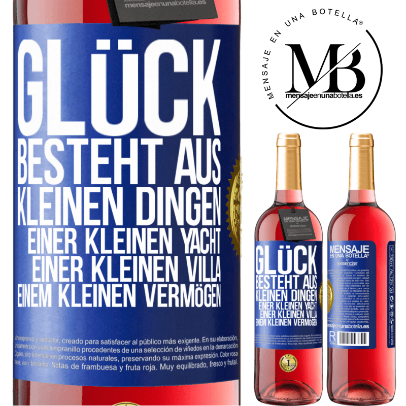 29,95 € Kostenloser Versand | Roséwein ROSÉ Ausgabe Glück besteht aus kleinen Dingen: einer kleinen Yacht, einer kleinen Villa, einem kleinen Vermögen Blaue Markierung. Anpassbares Etikett Junger Wein Ernte 2023 Tempranillo