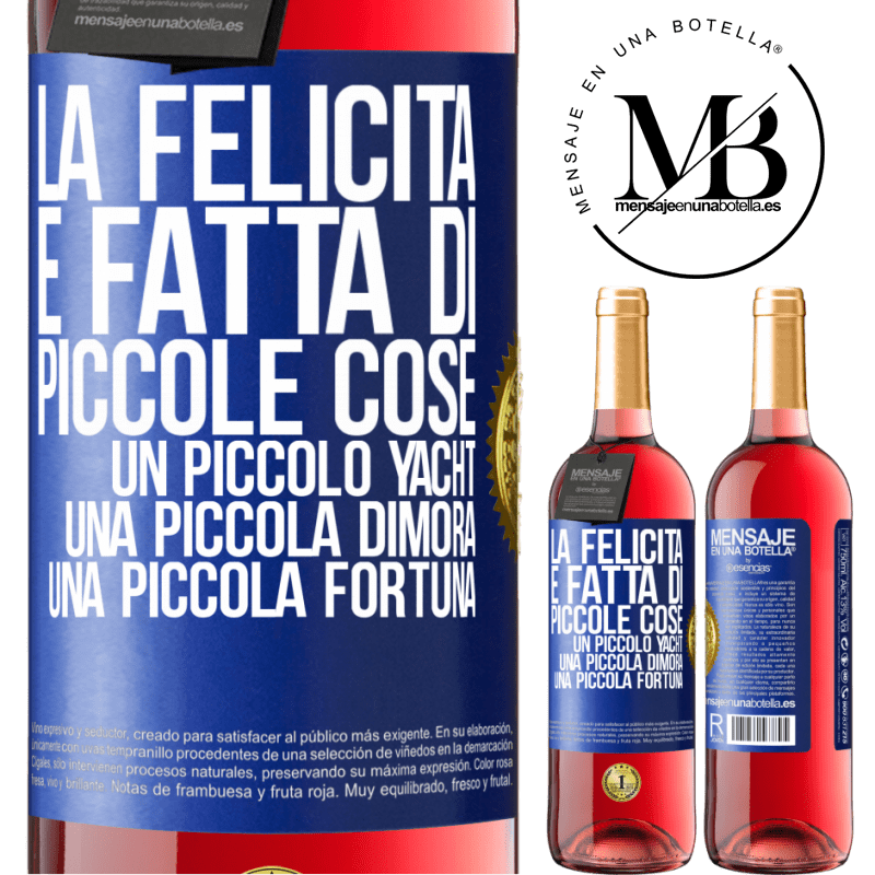 29,95 € Spedizione Gratuita | Vino rosato Edizione ROSÉ La felicità è fatta di piccole cose: un piccolo yacht, una piccola dimora, una piccola fortuna Etichetta Blu. Etichetta personalizzabile Vino giovane Raccogliere 2023 Tempranillo