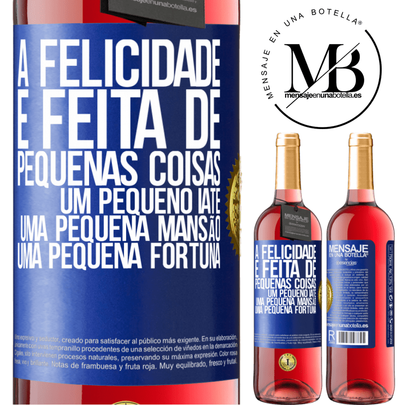 29,95 € Envio grátis | Vinho rosé Edição ROSÉ A felicidade é feita de pequenas coisas: um pequeno iate, uma pequena mansão, uma pequena fortuna Etiqueta Azul. Etiqueta personalizável Vinho jovem Colheita 2023 Tempranillo