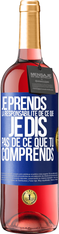 29,95 € Envoi gratuit | Vin rosé Édition ROSÉ Je prends la responsabilité de ce que je dis, pas de ce que tu comprends Étiquette Bleue. Étiquette personnalisable Vin jeune Récolte 2025 Tempranillo