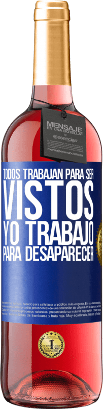 29,95 € | Vino Rosado Edición ROSÉ Todos trabajan para ser vistos. Yo trabajo para desaparecer Etiqueta Azul. Etiqueta personalizable Vino joven Cosecha 2024 Tempranillo