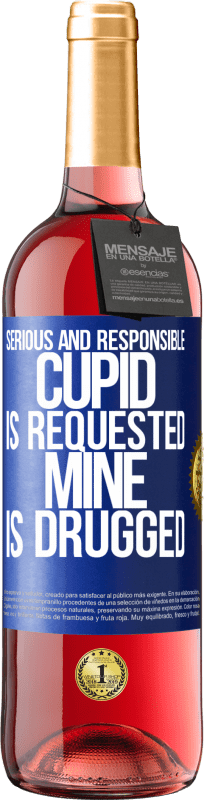 29,95 € | Rosé Wine ROSÉ Edition Serious and responsible cupid is requested, mine is drugged Blue Label. Customizable label Young wine Harvest 2023 Tempranillo
