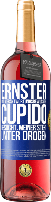 29,95 € | Roséwein ROSÉ Ausgabe Ernster und verantwortungsbewusster Cupido gesucht, meiner steht unter Drogen Blaue Markierung. Anpassbares Etikett Junger Wein Ernte 2023 Tempranillo