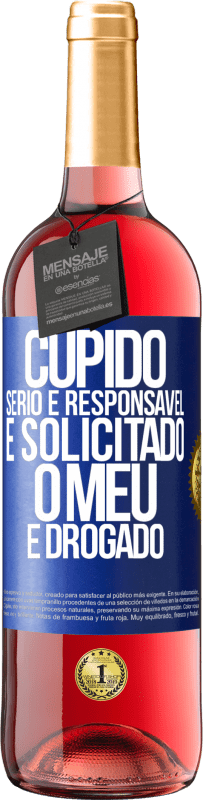 29,95 € | Vinho rosé Edição ROSÉ Cupido sério e responsável é solicitado, o meu é drogado Etiqueta Azul. Etiqueta personalizável Vinho jovem Colheita 2024 Tempranillo