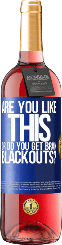 29,95 € | Rosé Wine ROSÉ Edition are you like this or do you get brain blackouts? Blue Label. Customizable label Young wine Harvest 2024 Tempranillo