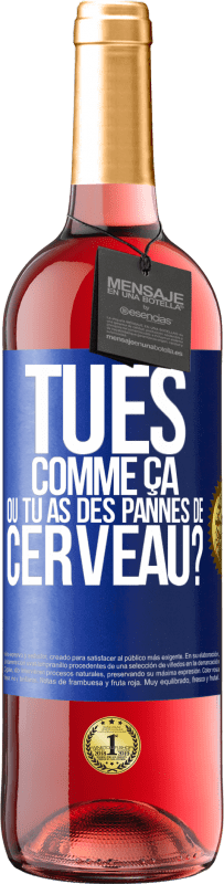 29,95 € Envoi gratuit | Vin rosé Édition ROSÉ Tu es comme ça ou tu as des pannes de cerveau? Étiquette Bleue. Étiquette personnalisable Vin jeune Récolte 2025 Tempranillo