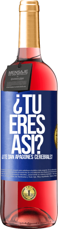 29,95 € Envío gratis | Vino Rosado Edición ROSÉ ¿Tú eres así o te dan apagones cerebrales? Etiqueta Azul. Etiqueta personalizable Vino joven Cosecha 2025 Tempranillo