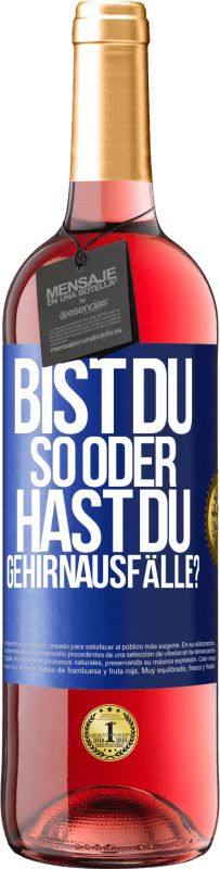 29,95 € | Roséwein ROSÉ Ausgabe Bist du so oder hast du Gehirnausfälle? Blaue Markierung. Anpassbares Etikett Junger Wein Ernte 2024 Tempranillo