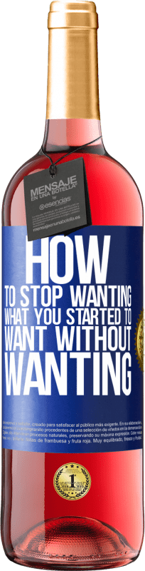 29,95 € | Rosé Wine ROSÉ Edition How to stop wanting what you started to want without wanting Blue Label. Customizable label Young wine Harvest 2024 Tempranillo