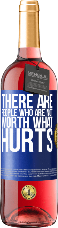 29,95 € | Rosé Wine ROSÉ Edition There are people who are not worth what hurts Blue Label. Customizable label Young wine Harvest 2024 Tempranillo