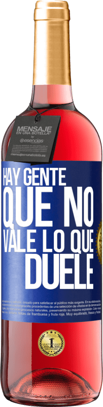 Envío gratis | Vino Rosado Edición ROSÉ Hay gente que no vale lo que duele Etiqueta Azul. Etiqueta personalizable Vino joven Cosecha 2023 Tempranillo