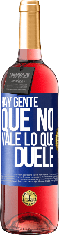 29,95 € | Vino Rosado Edición ROSÉ Hay gente que no vale lo que duele Etiqueta Azul. Etiqueta personalizable Vino joven Cosecha 2025 Tempranillo