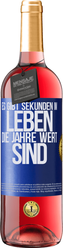 29,95 € Kostenloser Versand | Roséwein ROSÉ Ausgabe Es gibt Sekunden im Leben, die Jahre wert sind Blaue Markierung. Anpassbares Etikett Junger Wein Ernte 2025 Tempranillo