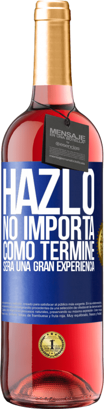 29,95 € | Vino Rosado Edición ROSÉ Hazlo, no importa como terminé, será una gran experiencia Etiqueta Azul. Etiqueta personalizable Vino joven Cosecha 2023 Tempranillo