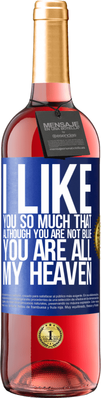 29,95 € | Rosé Wine ROSÉ Edition I like you so much that, although you are not blue, you are all my heaven Blue Label. Customizable label Young wine Harvest 2023 Tempranillo